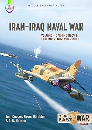 iran iraq naval war opening blows september november 1980 volume 1 1st edition tom cooper, sirous ebrahimi,