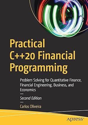 practical c++ 20 financial programming 2nd edition carlos oliveira 1484268334, 978-1484268339