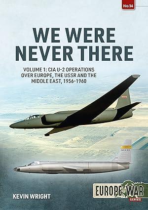 we were never there cia u 2 operations over europe ussr and the middle east 1956-1960 volume 1 1st edition