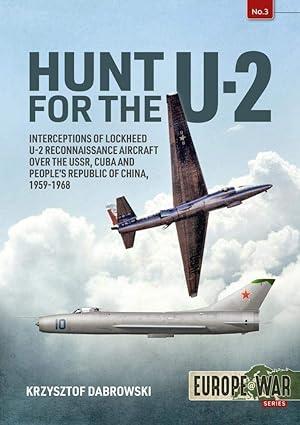 hunt for the u 2 interceptions of lockheed u 2 reconnaissance aircraft over the ussr cuba and peoples