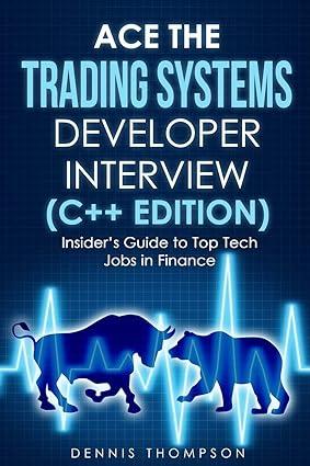 ace the trading systems developer interview c++ 1st edition dennis thompson b08f6r3z7t, 978-8672671543