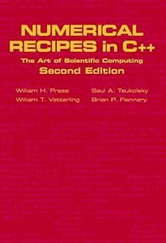 numerical recipes in c++ the art of scientific computing 2nd edition william h. press, saul a. teukolsky,