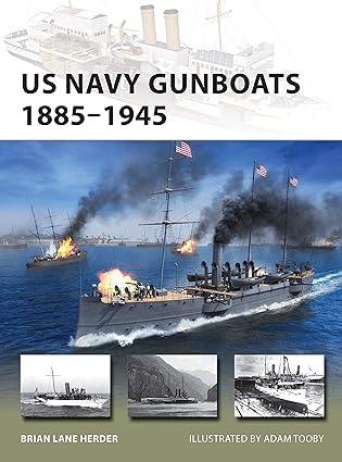 us navy gunboats 1885-1945 1st edition brian lane herder, adam tooby 147284470x, 978-1472844705