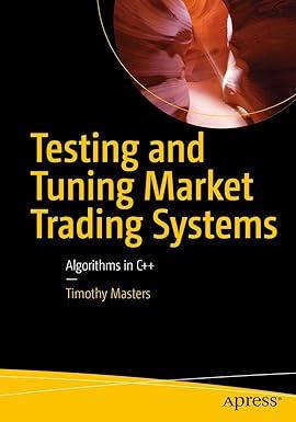 testing and tuning market trading systems algorithms in c++ 1st edition timothy masters 148424172x,