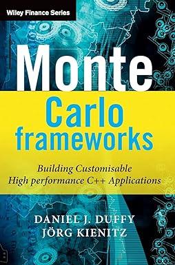 monte carlo frameworks building customisable high performance c++ applications 1st edition daniel j. duffy,
