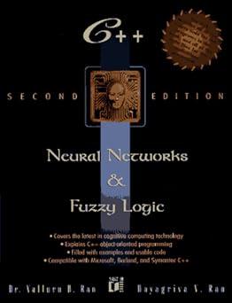 c++ neural networks and fuzzy logic 1st edition valluru b. rao, hayagriva rao 1558515526, 978-1558515529