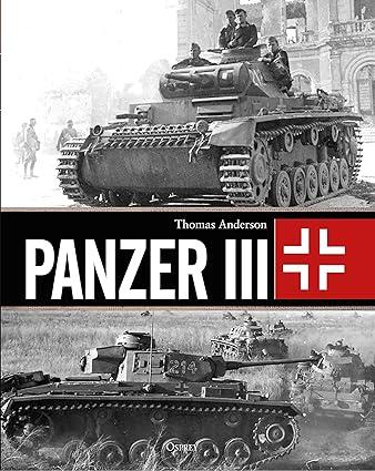 panzer iii 1st edition thomas anderson 1472845870, 978-1472845870