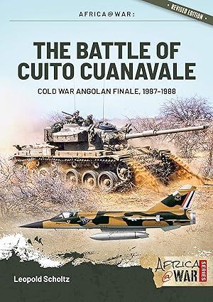 the battle of cuito cuanavale cold war angolan finale 1987-1988 1st edition leopold scholz 1913336077,