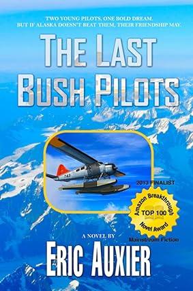 the last bush pilots 1st edition eric auxier 1480279889, 978-1480279889