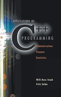 application of c++ programming administrations finance and statistics 1st edition willi-hans steeb, fritz