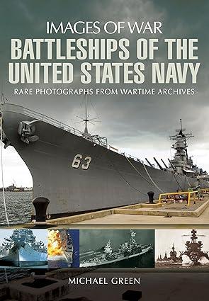 images of war battleships of the united states navy 1st edition michael green 1783030356, 978-1783030354