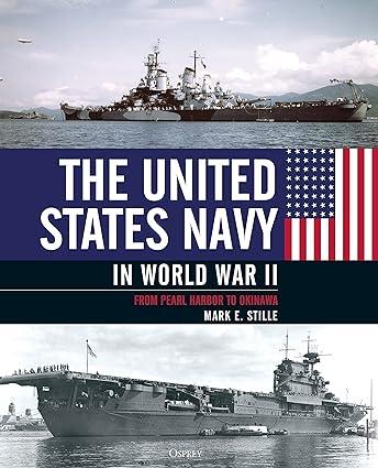 the united states navy in world war ii from pearl harbor to okinawa 1st edition mark stille 1472848047,