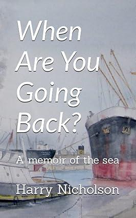 when are you going back a memoir of the sea 1st edition harry nicholson b0bswpmkfn, 979-8374792652