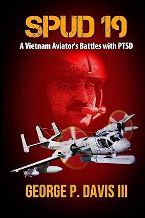 spud 19 a vietnam army aviators battles with ptsd 1st edition george p. davis iii b085rvq7f5, 979-8620346202