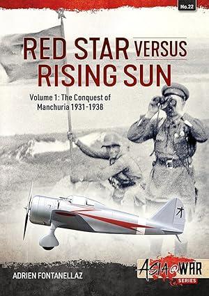 red star versus rising sun the conquest of manchuria 1931-1938 volume 1 1st edition adrien fontanellaz