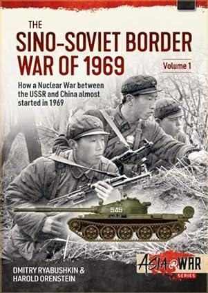 the sino soviet border war of 1969 volume 1 1st edition dmitry ryabushkin, harold orenstein 1914059239,