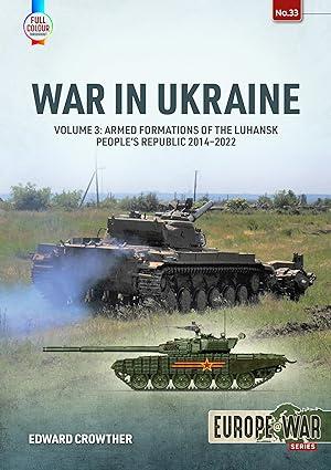 war in ukraine armed formations of the luhansk peoples republic 2014-2022 volume 3 1st edition edward