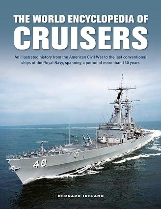 the world encyclopedia of cruisers an illustrated history from the american civil war to the last