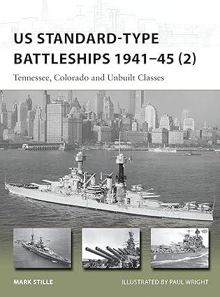 us standard type battleships 1941-45-2 tennessee colorado and unbuilt classes 1st edition mark stille, paul