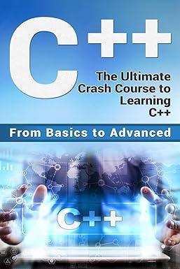 c++ the ultimate crash course to learning c++ 1st edition paul laurence 1976240476, 978-1976240478
