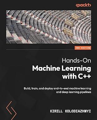 hands on machine learning with c++ 2nd edition kirill kolodiazhnyi 1805120573, 978-1805120575