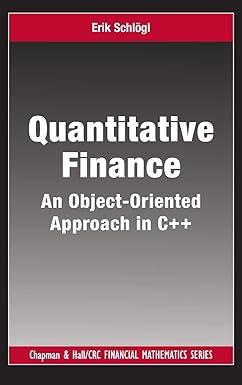 quantitative finance an object oriented approach in c++ 1st edition erik schlogl 1584884797, 978-1584884798