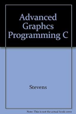 advanced graphics programming in c and c++ 1st edition roger t. stevens, christopher d. watkins 1558511733,