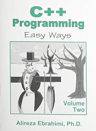 c++ programming easy ways volume 2 1st edition alireza ebrahimi 0896413934, 978-0896413931