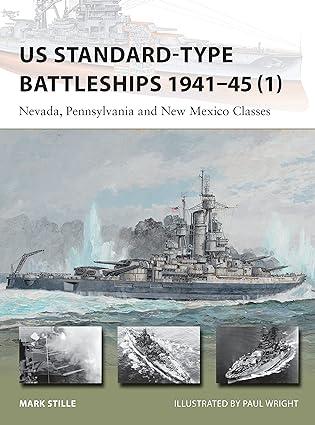 us standard type battleships 1941-45-1 nevada pennsylvania and new mexico classes 1st edition mark stille,