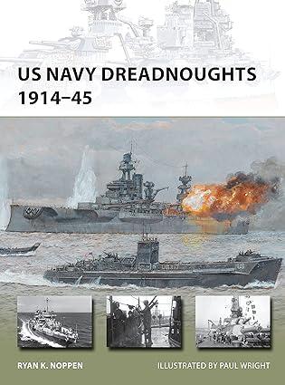 us navy dreadnoughts 1914-45 1st edition ryan k. noppen, paul wright 178200386x, 978-1782003861