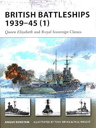 british battleships 1939-45-1 queen elizabeth and royal sovereign classes 1st edition angus konstam, tony