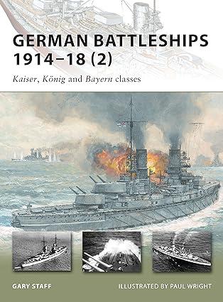 german battleships 1914-18-2 kaiser könig and bayern classes 1st edition gary staff, paul wright 184603468x,