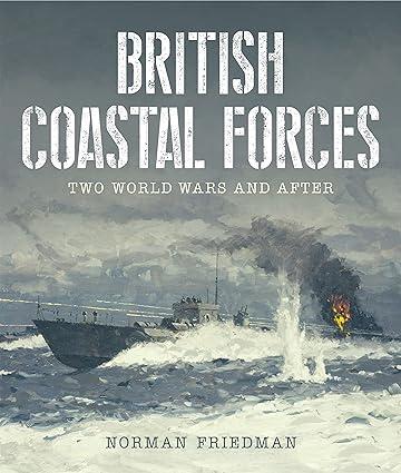 british coastal forces two world wars and after 1st edition norman friedman 1399018582, 978-1399018586