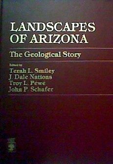 landscapes of arizona the geological story 1st edition terah l. smiley, dale j. nations, troy l. pewe, john