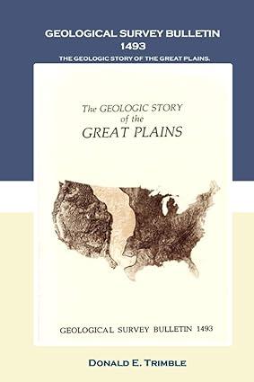 geological survey bulletin 1493 the geologic story of the great plains 1st edition donald e. trimble