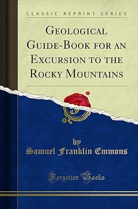 geological guide book for an excursion to the rocky mountains 1st edition samuel franklin emmons 0331330474,