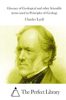 glossary of geological and other scientific terms used in principles of geology 1st edition charles lyell,