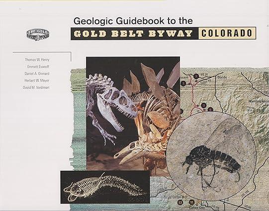 geological guidebook to the gold belt byway colorado 1st edition thomas w. henry, emmett evanoff, daniel a.