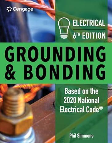 electrical grounding and bonding 6th edition phil simmons 978-0357371220, 0357371224