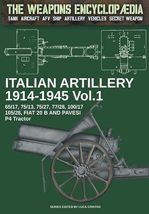 italian artillery 1914-1945 volume 1 1st edition luca stefano cristini 8893278871, 978-8893278874