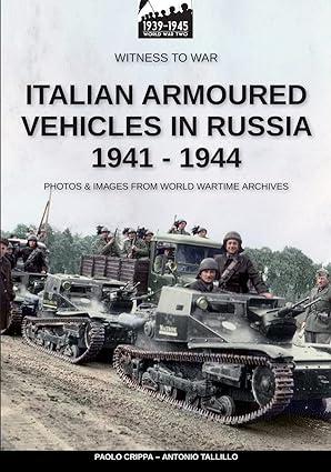 italian armoured vehicles in russia 1941-1944 1st edition paolo crippa, antonio talillo 8893279177,