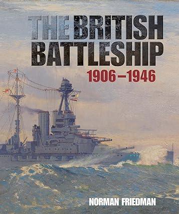 the british battleship 1906-1946 1st edition norman friedman 1591145627, 978-1591145622