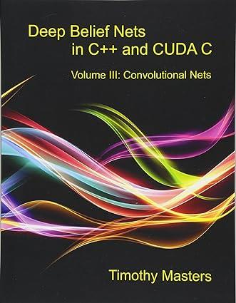 deep belief nets in c++ and cuda c volume 3 convolutional nets 1st edition timothy masters 1530895189,