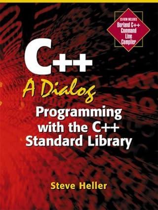 c++ a dialog programming with the c++ standard library 1st edition steve heller, chrysalis software corp.