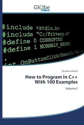 how to program in c++ with 100 examples volume 2 1st edition zeeshan ashraf 6139419212, 978-6139419210