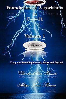 foundation of algorithms in c++ 11 volume 1 1st revised edition chandra shekhar kumar, aditya kant sharma