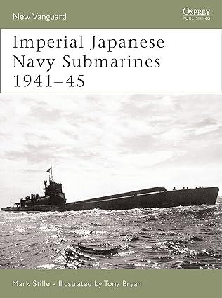 imperial japanese navy submarines 1941-15 1st edition mark stille, tony bryan 1846030900, 978-1846030901
