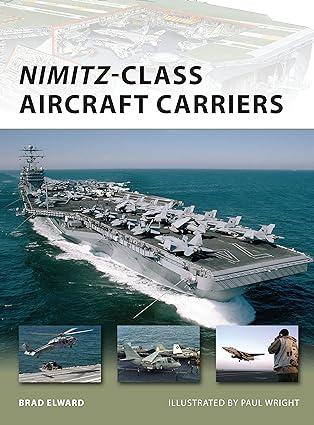 nimitz class aircraft carriers 1st edition brad elward, paul wright 184603759x, 978-1846037597