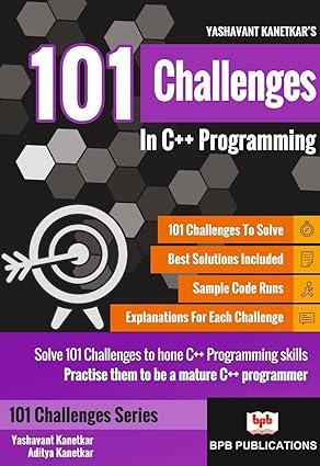 101 challenges in c++ programming 1st edition yashavant kanetkar, aditya kanetkar 9386551594, 978-9386551597
