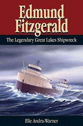edmund fitzgerald the legendary great lakes shipwreck 1st edition elle andra-warner 0974020737, 978-0974020730